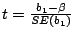 $ t = \frac{b_1 - \beta}{SE(b_1)}$