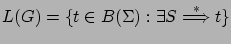 $ L(G) = \{ t \in B(\Sigma): \exists S \stackrel{*}{\Longrightarrow} t \}$